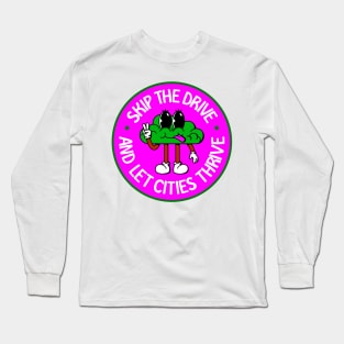 Skip The Drive And Let Cities Thrive - Public Transport Long Sleeve T-Shirt